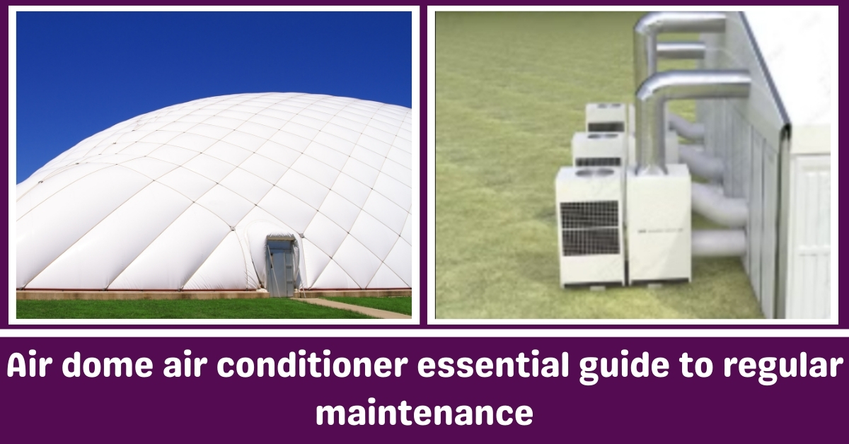 空气圆顶空调的基本指南定期维护