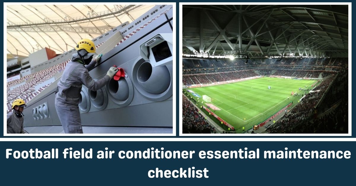 足球场空调必需的维护清单